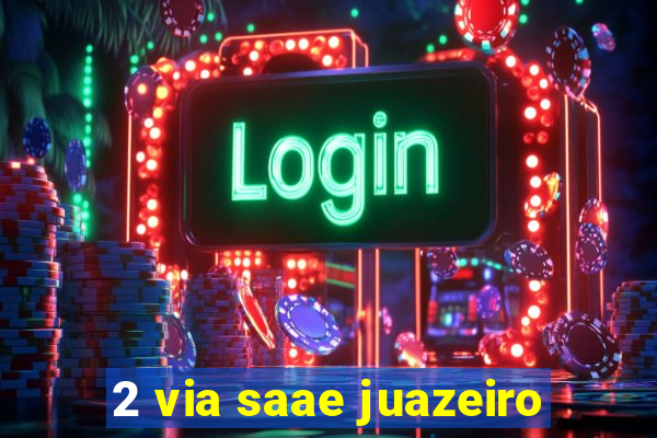 2 via saae juazeiro